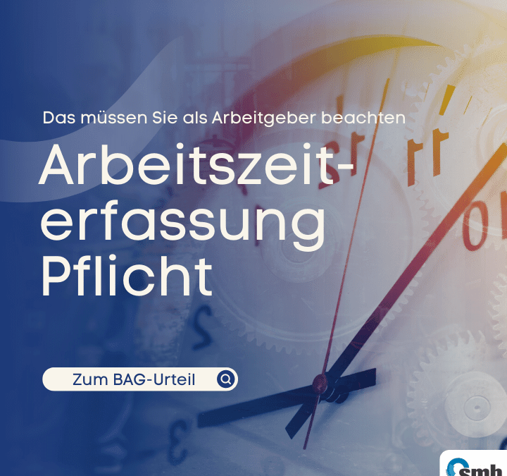 Arbeitszeiterfassung Pflicht: Alle Informationen zum BAG-Urteil