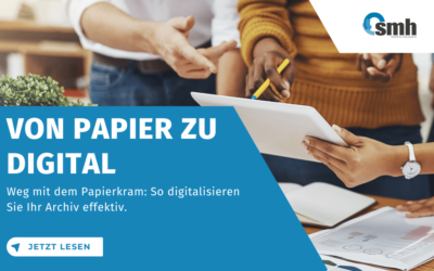 Von Papier zu Digital: Die Optimierung Ihres Archivierungssystems