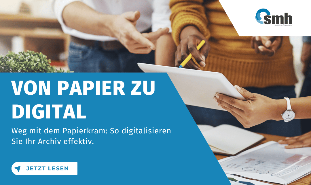 Von Papier zu Digital: Die Optimierung Ihres Archivierungssystems